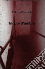 Incubi d'ambra libro