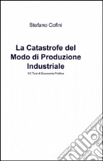 La catastrofe del modo di produzione industriale