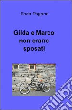 Gilda e Marco non erano sposati libro