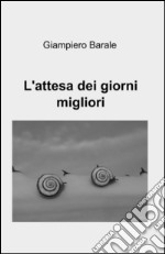 L'attesa dei giorni migliori libro