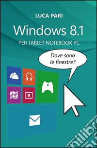 Windows 8.1 dove sono le finestre? libro