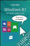 Windows 8.1 dove sono le finestre? libro di Pari Luca