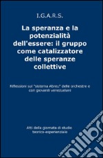 La speranza e la potenzialità dell'essere: il gruppo come catalizzatore delle speranze collettive