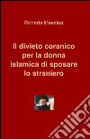 Il divieto coranico per la donna islamica di sposare lo straniero libro di Messina Roberta