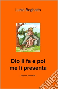 Dio li fa e poi me li presenta