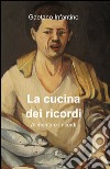 La cucina dei ricordi libro di Infantino Gaetano