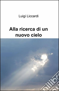 Alla ricerca di un nuovo cielo libro