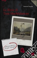 Le rime di Tom MacMalaman libro