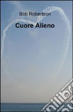 Cuore alieno libro