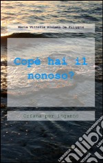 «Copé hai il nonoso?»