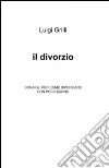 Il divorzio libro di Grilli Luigi