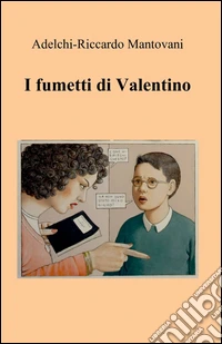 I fumetti di Valentino libro