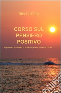 Corso sul pensiero positivo libro