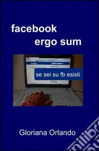 Facebook ergo sum