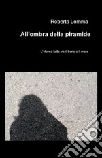 All'ombra della piramide libro