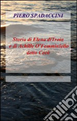 Storia di Elena di Troia e di Achille o' femminiello detto Cocò libro