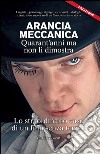 Arancia meccanica. Quarantanni ma non li dimostra. Lo straordinario caso di un film senza tempo libro