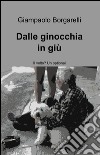 Dalle ginocchia in giù libro di Borgarelli Giampaolo