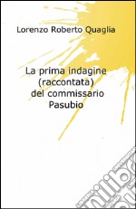 La prima indagine (raccontata) del commissario Pasubio libro