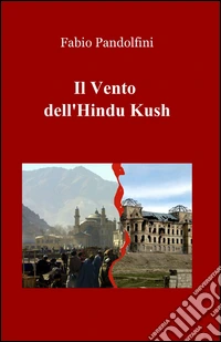 Il vento dell'Hindu Kush libro