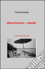 Disarmonica-mente