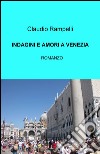 Indagini e amori a Venezia libro di Rampelli Claudio