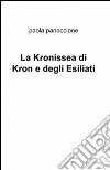 La Kronissea di Kron e degli esiliati libro di Panaccione Paola