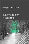 La strada per Althynya libro di Finocchiaro Giuseppe
