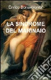 La sindrome del marinaio libro di Bonavolontà Enrico