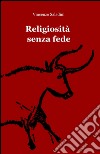 Religiosità senza fede libro di Saladini Vincenzo