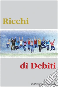 Ricchi di debiti