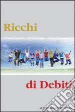 Ricchi di debiti