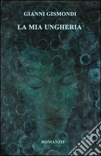 La mia Ungheria libro