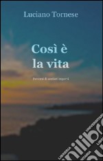 Così è la vita. Percorsi di sentieri impervi libro