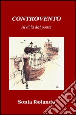 Controvento. Al di là del ponte libro