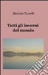 Tutti gli inverni del mondo libro