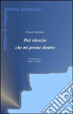 Dal silenzio che mi preme dentro libro