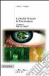 La realtà virtuale in psicoterapia libro di Gramaglia Gabriele