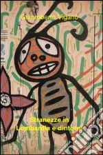 Stranezze in Lombardia e dintorni libro