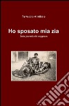 Ho sposato mia zia libro di Annibale Ferruccio