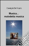 Musica... maledetta musica libro