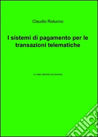 I sistemi di pagamento per le transazioni telematiche libro