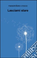 Lasciami stare libro