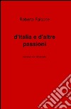 D'Italia e d'altre passioni libro di Falcone Roberto