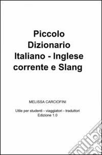 Piccolo dizionario italiano inglese corrente e slang libro