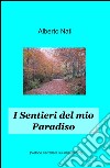 I sentieri del mio paradiso libro di Nati Alberto