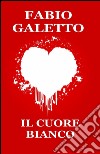 Il cuore bianco libro