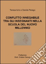 Conflitto innegabile tra gli insegnanti nella scuola del nuovo millennio libro