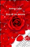 Eco di un amore libro di Cappi Andrea