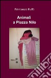 Animali a piazza Nilo libro